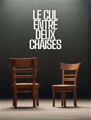 Le cul entre deux chaises Al Andalus Thtre Affiche