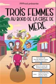 Trois femmes au bord de la crise de mère Thtre  l'Ouest Affiche