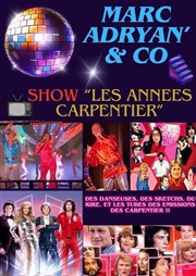 Marc Adryan & co show les années Carpentier La Comdie des Suds Affiche