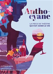 Anthocyane, la pièce de théâtre qui fait aimer le vin Sixime Sens Affiche