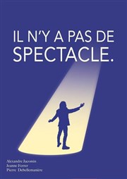 Il n'y a pas de spectacle. Humanum Thtre Affiche