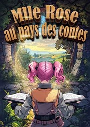 Mlle Rose au pays des contes Chapiteau de Coulommiers Affiche