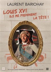 Louis XVI, ils me prennent la tête ! Caf Thtre de la Cathdrale Affiche