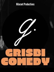 Grisbi Comedy Club Le Grisbi Affiche