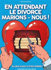 En attendant le divorce, marions-nous !