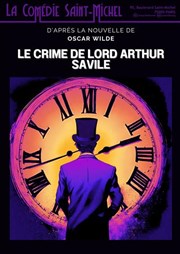 Le crime de Lord Arthur Savile La Comdie Saint Michel - grande salle Affiche