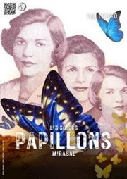 Spectacle Papillons, les soeurs Mirabal Ancien Tribunal Affiche