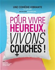 Pour vivre heureux, vivons couchés ! Kawa Thtre Affiche