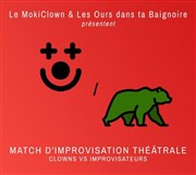 Le MokiClown VS Les Ours dans Ta Baignoire : Match d'improvisation