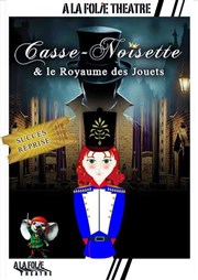 Casse-Noisette et le Royaume des Jouets  La Folie Thtre - Grande Salle Affiche