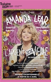 L'Argent de la Vieille | avec Amanda Lear Le Thtre Libre Affiche