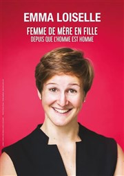 Emma Loiselle dans Femme de mère en fille depuis que l'homme est homme Le Pont de Singe Affiche