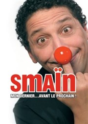 Smaïn dans Mon dernier...Avant mon Prochain ! Thtre de la Clart Affiche