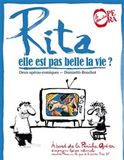 Rita, elle est pas belle la vie ? La Pniche Opra Affiche