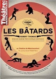 Les bâtards Thtre de Mnilmontant - Salle Guy Rtor Affiche