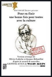 Pour en finir une bonne fois pour toutes avec la culture Laurette Thtre Avignon - Grande salle Affiche