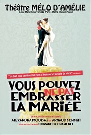 Vous pouvez Ne pas embrasser la mariée Thtre Le Mlo D'Amlie Affiche