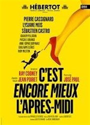 C'est encore mieux l'après-midi | avec Pierre Cassignard et Lysiane Meis Thtre Hbertot Affiche