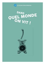 Dans quel monde on vit ! Tho Thtre - Salle Plomberie Affiche