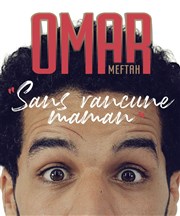 Omar Meftah dans Sans rancune maman Thtre L'Autre Carnot Affiche