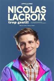 Nicolas Lacroix dans Trop Gentil Comdie des Volcans Affiche