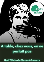 À table, chez nous, on ne parlait pas Thtre de Verdure-jardin Shakespeare Affiche