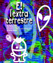 E! L'extraterrestre Thtre du port Affiche