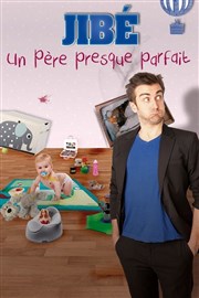 Jibé dans Un père presque parfait Thtre  l'Arrache Affiche