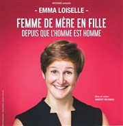 Emma Loiselle dans Femme de mère en fille depuis que l'homme est l'homme Thtre Forum Jorge Francois Affiche