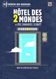 Hôtel des 2 mondes Thtre des Rochers Affiche