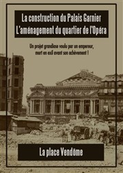 Visite guidée : Le Palais Garnier, l'aménagement du quartier de l'Opéra et la place Vendôme Place de l'Opra Affiche