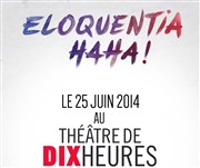 Eloquentia Thtre de Dix Heures Affiche