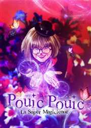 Pouic Pouic la super magicienne Comdie de Besanon Affiche