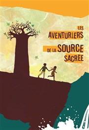 Les aventuriers de la Source Sacrée  La Folie Thtre - Grande Salle Affiche