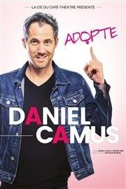 Daniel Camus dans Adopte Le Troyes Fois Plus Affiche