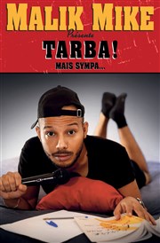 Malik Mike dans Tarba ! Mais sympa Le Darcy Comdie Affiche