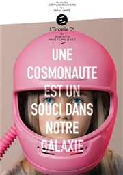 Une cosmonaute est un souci dans notre galaxie Thtre de la Bourse du travail CGT Affiche