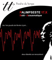 Palimpseste 17.X Thtre du Temps Affiche