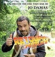 Jo Damas dans Retour vers la nature Thtre de la Main d'Or Affiche