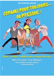 Copains pour toujours... ou presque ! Thtre de Dix Heures Affiche