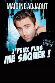 Maïdine Adjaout dans J'peux plus me saquer ! Thtre Le Bout Affiche