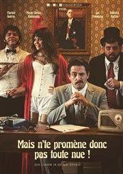 Mais n'te promène donc pas toute nue ! La Comdie de Limoges Affiche