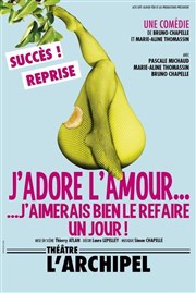 J'adore l'amour... j'aimerais bien le refaire un jour ! L'Archipel - Salle 1 - bleue Affiche