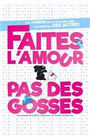 Faites l'amour pas des gosses La Comdie de Metz Affiche