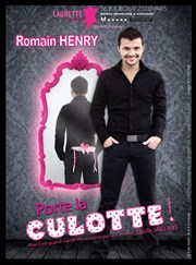 Romain Henry dans Romain Henry porte la culotte Laurette Thtre Affiche