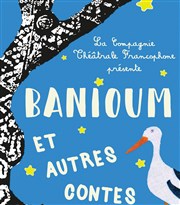 Banioum et autres contes Thtre de l'Atelier 44 Affiche