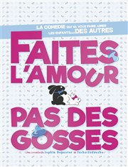 Faites l'amour pas des gosses Thtre  l'Ouest Affiche