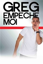 Greg Empêche-moi Thtre Acte 2 Affiche