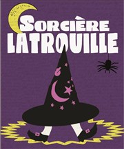 Sorcière Latrouille  La Folie Thtre - Grande Salle Affiche