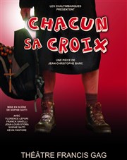 Chacun Sa Croix Thtre Francis Gag - Grand Auditorium Affiche